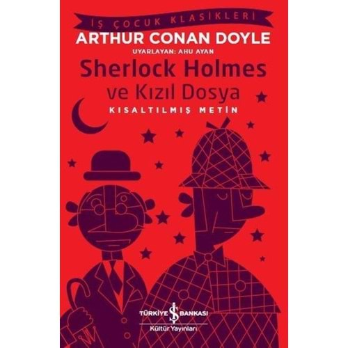 SHERLOCK HOLMES VE KIZIL DOSYA-KISALTILMIŞ METİN-ARTHUR CONAN DOYLE-İŞ BANKASI