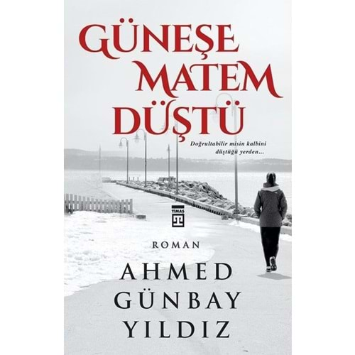 GÜNEŞE MATEM DÜŞTÜ AHMED GÜNBAY YILDIZ TİMAŞ YAY.