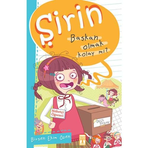 ŞİRİN BAŞKAN OLMAK KOLAYMI - BİRSEN EKİM ÖZEN - TİMAŞ ÇOCUK