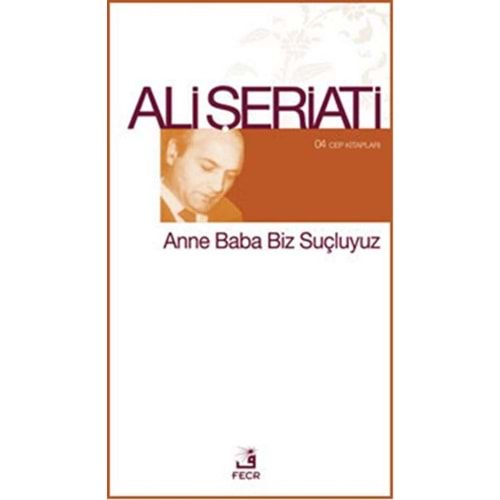 ANNE BABA BİZ SUÇLUYUZ - ALİ ŞERİATİ - FECR (CEP BOY)