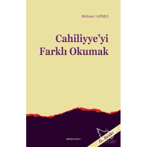 CAHİLİYEYİ FARKLI OKUMAK-MEHMET AZİMLİ-ANKARA OKULU