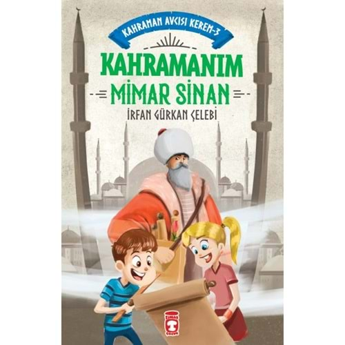 KAHRAMAN MİMAR SİNAN-KAHRAMAN AVCISI KEREM 3-İRFAN GÜRKAN ÇELEBİ-GENÇ TİMAŞ