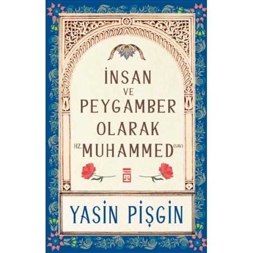 İNSAN VE PEYGAMBER OLARAK HZ.MUHAMMED (SAV)-YASİN PİŞGİN-TİMAŞ YAYINLARI