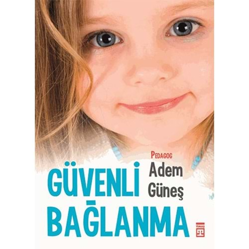 GÜVENLİ BAĞLANMA - ADEM GÜNEŞ - TİMAŞ