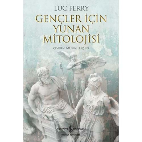 GENÇLER İÇİN YUNAN MİTOLOJİSİ-LUC FERRY-İŞ BANKASI KÜLTÜR YAYINLARI