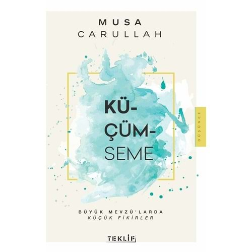 KÜÇÜMSEME-MUSA CARULLAH-TEKLİF