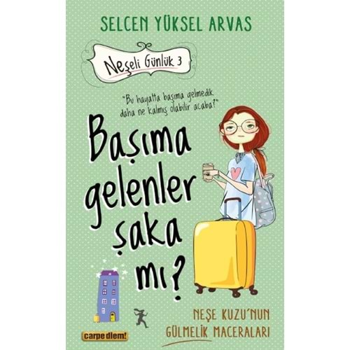 BAŞIMA GELENLER ŞAKA MI?-SELCEN YÜKSEL ARVAS-CARPE DİEM