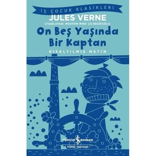 ON BEŞ YAŞINDA BİR KAPTAN- KISALTILMIŞ METİN-JULES VERNE- İŞ BANKASI KÜLTÜR YAYINLARI