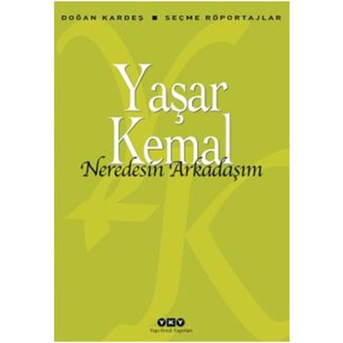 NEREDESİN ARKADAŞIM - YAŞAR KEMAL - YKY