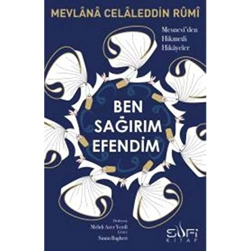 BEN SAĞIRIM EFENDİM-MEVLANA CELALEDDİNİ RUMİ-SUFİ