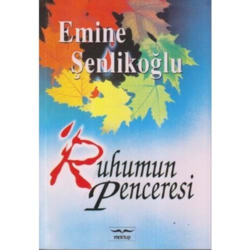 RUHUMUN PENCERESİ - EMİNE ŞENLİKOĞLU - MEKTUP