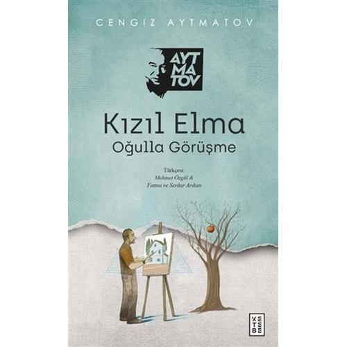 KIZIL ELMA - CENGİZ AYTMATOV -KETEBE YAYINLARI