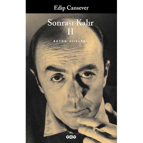 SONRASI KALIR -2 - BÜTÜN ŞİİRLERİ - EDİP CANSEVER - YKY