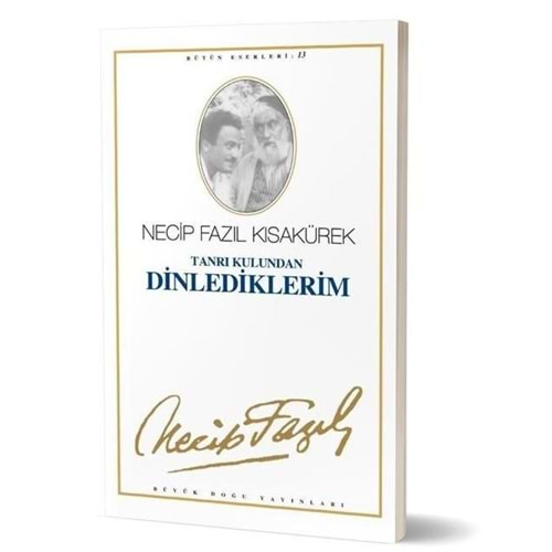 TANRI KULUNDAN DİNLEDİKLERİM - NECİP FAZIL KISAKÜREK - BÜYÜK DOĞU