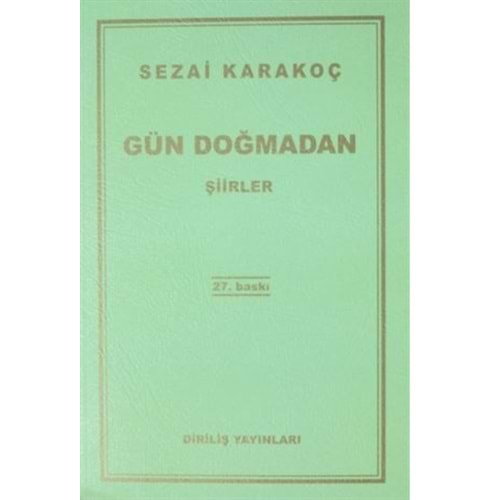 GÜN DOĞMADAN - SEZAİ KARAKOÇ - DİRİLİŞ YAYINLARI