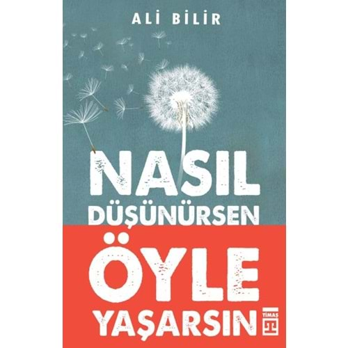 NASIL DÜŞÜNÜRSEN ÖYLE YAŞARSIN-ALİ BİLİR-TİMAŞ YAYINLARI