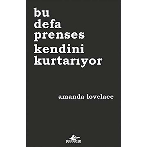 BU DEFA PRENSES KENDİNİ KURTARIYOR-AMANDA LOVELACE-PEGASUS YAYINLARI