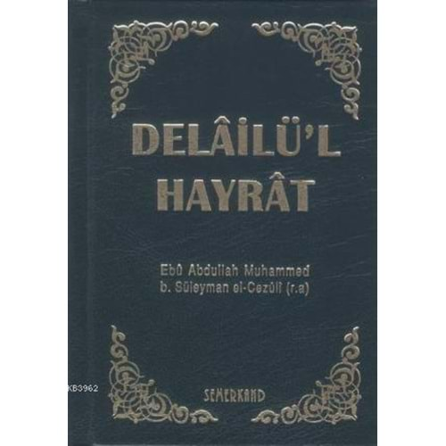 DELAİLÜL HAYRAT CİLTLİ CEP BOY-EBU ABDULLAH MUHAMMED B.SÜLEYMAN EL CEZULİ-SEMERKAND YAYINLARI