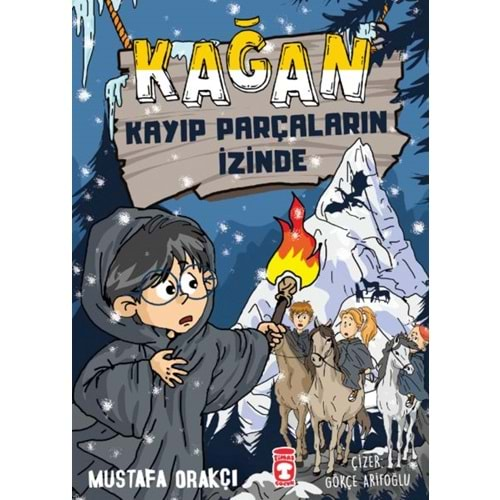 KAĞAN KAYIP PARÇALARIN İZİNDE-MUSTAFA ORAKÇI-TİMAŞ ÇOCUK