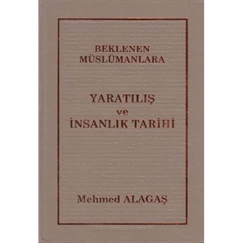 BEKLENEN MÜSLÜMANLARA YARATILIŞ VE İNSANLIK TARİHİ - MEHMED ALAGAŞ-İNSAN DERGİSİ YAYINLARI