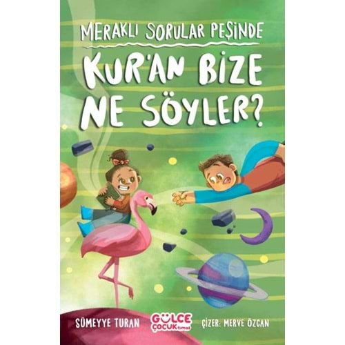 MERAKLI SORULAR PEŞİNDE-KURAN BİZE NE SÖYLER?-SÜMEYYE TURAN-GÜLCE ÇOCUK TİMAŞ