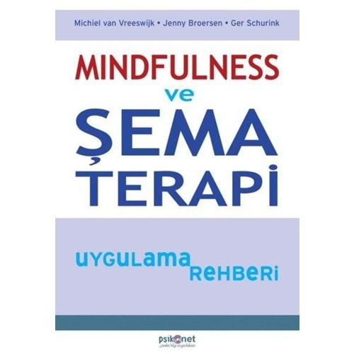 MINDFULNESS VE ŞEMA TERAPİ UYGULAMA REHBERİ- GER SCHURİNK-PSİKONET YAYINLARI