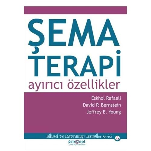 ŞEMA TERAPİ AYIRICI ÖZELLİKLER-JEFFREY YOUNG-PSİKONET YAYINLARI