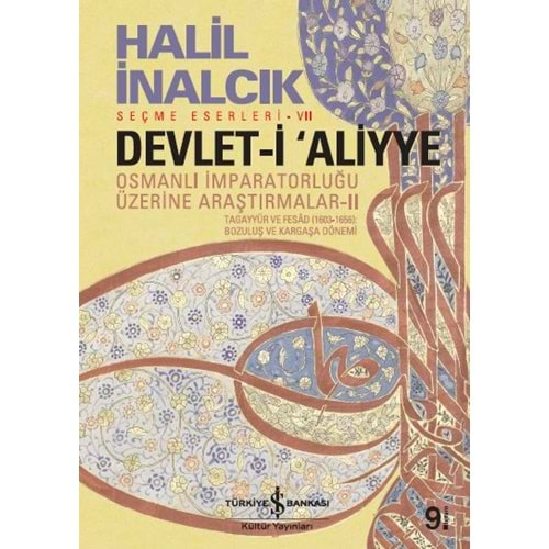 DEVLET-İ ALİYYE- OSMANLI İMPARATORLUĞU ÜZERİNE ARAŞTIRMALAR 2- HALİL İNALCIK- İŞ BANKASI