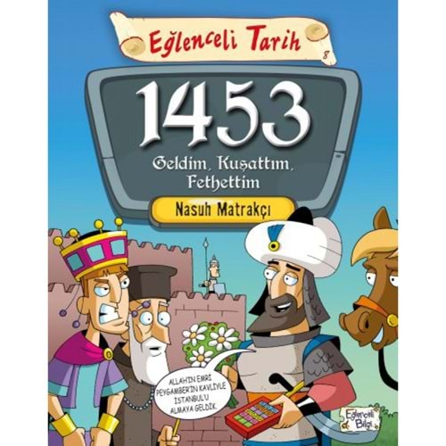 EĞLENCELİ TARİH 1453 GELDİM KUŞATTIM FETHETTİM-NASUH MATRAKÇI-EĞLECELİ BİLGİ