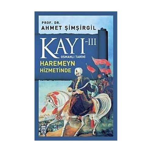 KAYI-3 HAREMEYN HİZMETİNDE-AHMET ŞİMŞİRGİL-TİMAŞ