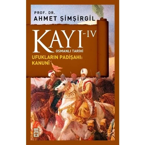 KAYI-4 UFUKLARIN PADİŞAHI KANUNİ-AHMET ŞİMŞİRGİL-TİMAŞ