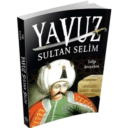 YAVUZ SULTAN SELİM-TALİP ARIŞAHİN-MİHRABAD YAYINLARI