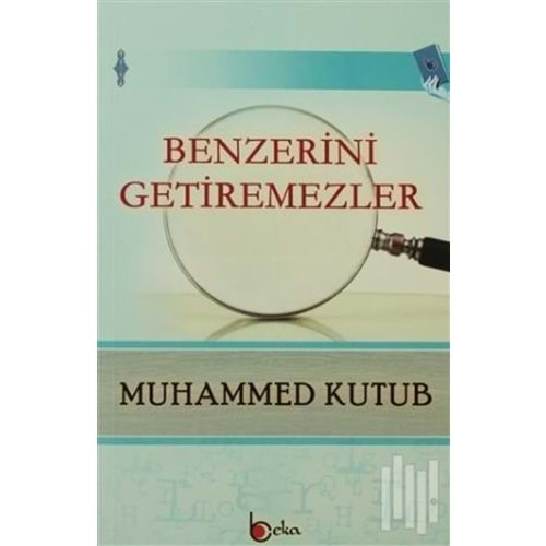 BENZERİNİ GETİREMEZLER- MUHAMMED KUTUP- BEKA