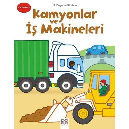 İLK BOYAMA KİTABIM KAMYONLAR VE İŞ MAKİNELERİ-1001 ÇİÇEK KİTAPLAR