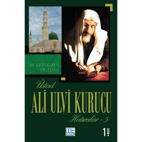 ÜSTAD ALİ ULVİ KURUCU HATIRALAR 5-M.ERTUĞRUL DÜZDAĞ-MED KİTAP