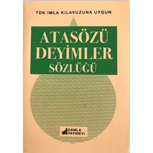 ATASÖZÜ DEYİMLER SÖZLÜĞÜ-DAMLA YAYINEVİ