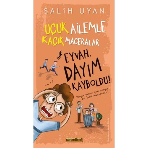 EYVAH DAYIM KAYBOLDU UÇUK KAÇIK AİLEMLE MACERALAR-SALİH UYAN-CARPE DİEM KİTAPLAR