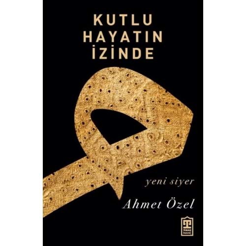 KUTLU HAYATIN İZİNDE-AHMET ÖZEL-TİMAŞ YAYINLARI