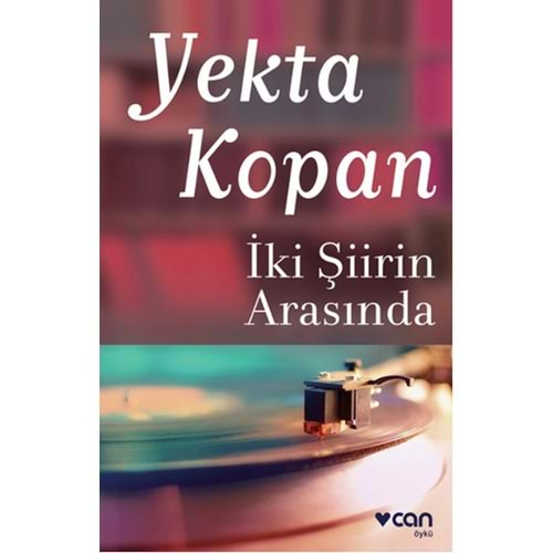 İKİ ŞİİR ARASINDA-YEKTA KOPAN-CAN YAYINLARI