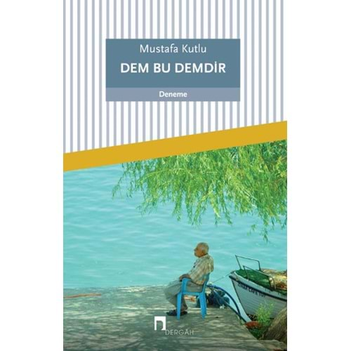 DEM BU DEMDİR- MUSTAFA KUTLU- DERGAH