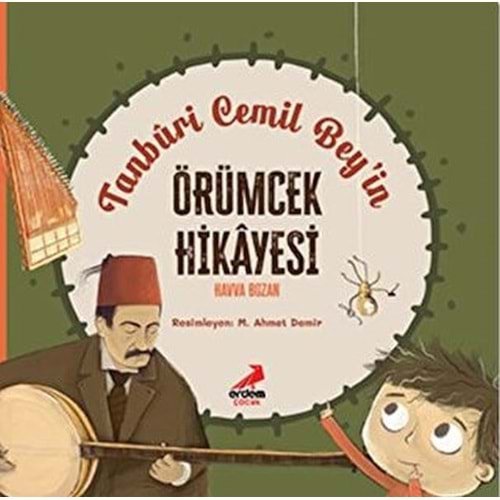 TANBURİ CEMİL BEYİN ÖRÜMCEK HİKAYESİ-HAVVA BOZAN-ERDEM ÇOCUK