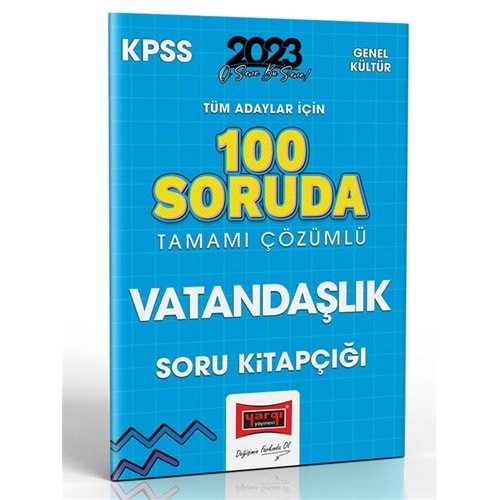 YARGI KPSS 2023 TÜM ADAYLAR İÇİN 100 SORUDA VATANDAŞLIK TAMAMI ÇÖZÜMLÜ SORU KİTAPÇIĞI