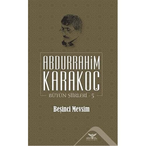 BEŞİNCİ MEVSİM BÜTÜN ŞİİRLERİ 5-ABDURRAHİM KARAKOÇ-ALTINORDU YAYINLARI