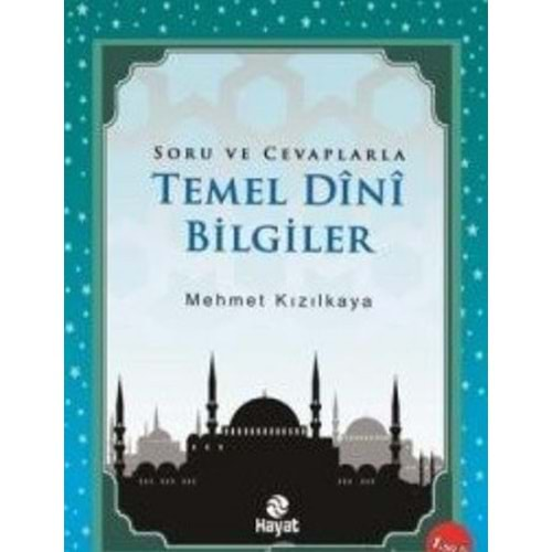 TEMEL DİNİ BİLGİLER MEHMET KIZILKAYA HAYAT