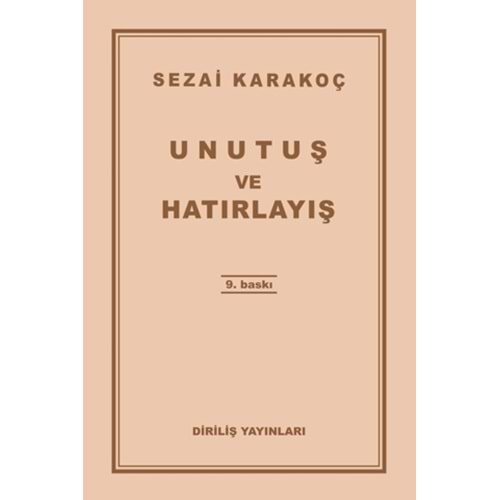 UNUTUŞ VE HATIRLAYIŞ-SEZAİ KARAKOÇ-DİRİLİŞ YAYINLARI