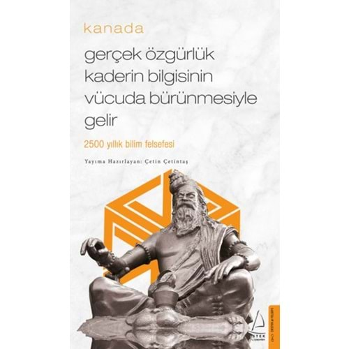 GERÇEK ÖZGÜRLÜK KADERİN BİLGİSİNİN VÜCUDA BÜRÜNMESİYLE GELİR KANADA CEP BOY-ÇETİN ÇETİNTAŞ-DESTEK YAYINLARI