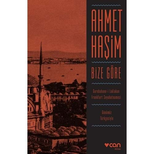 BİZE GÖRE-AHMET HAŞİM-CAN- GÜNÜMÜZ TÜRKÇESİYLE