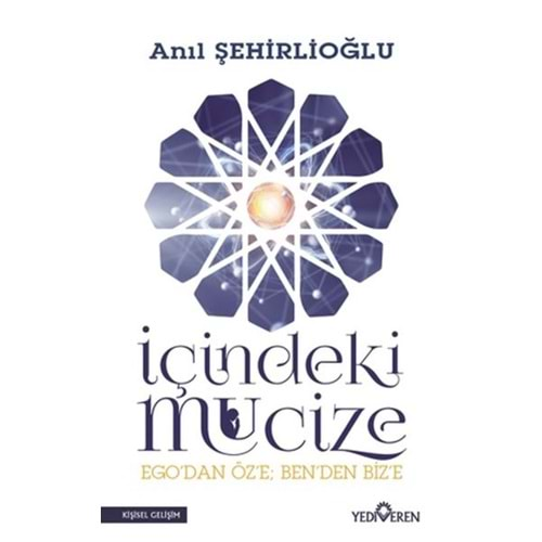 İÇİNDEKİ MUCİZE EGO DAN ÖZE BENDEN BİZE-ANIL ŞEHİRLİOĞLU-YEDİVEREN YAYINLARI