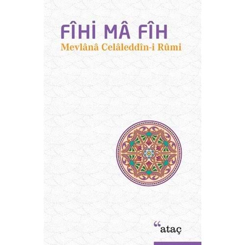 FİHİ MA FİH-MEVLANA CELALEDDİN-İ RUMİ-ATAÇ YAYINLARI