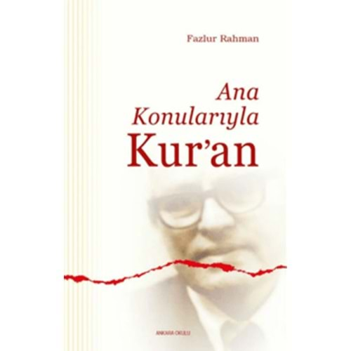 ANA KONULARIYLA KURAN-FAZLUR RAHMAN-ANKARA OKULU